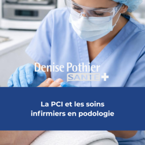 La PCI et les soins infirmiers en podologie